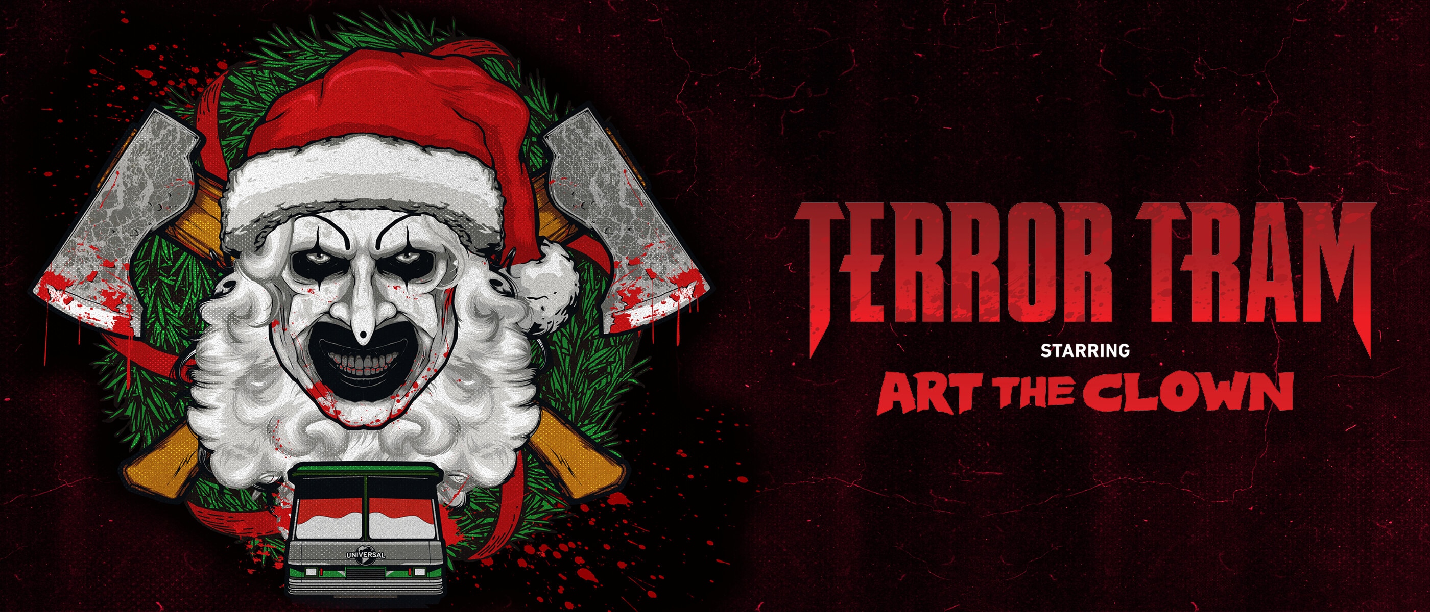 The words Terror Tram starring Art the Clown, and an illustrated clown in a Santa hat with a wreath and bloody axes behind him.